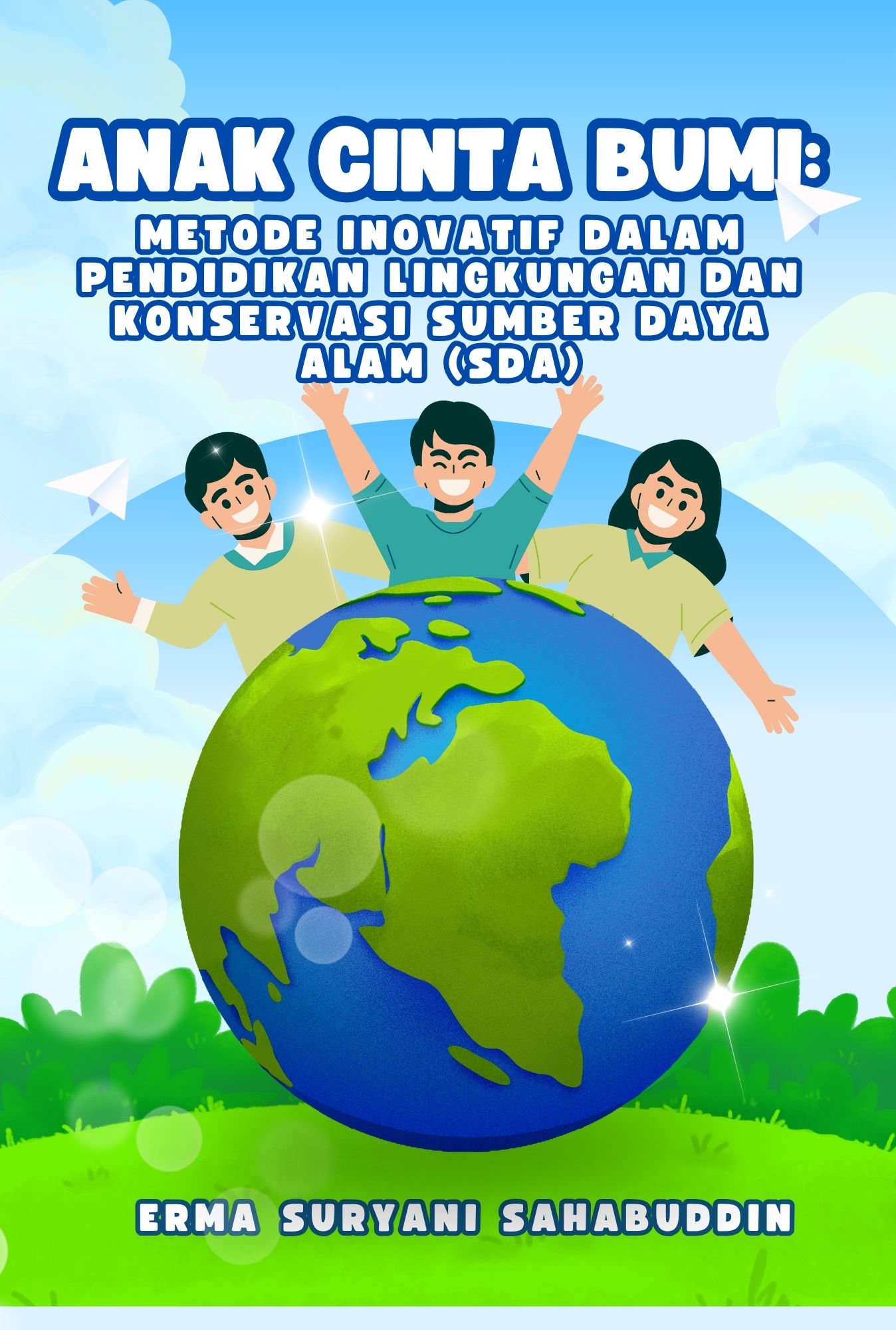 Anak Cinta Bumi:  Metode Inovatif Dalam Pendidikan Lingkungan Dan Konservasi Sumber  Daya Alam (Sda)